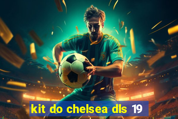 kit do chelsea dls 19